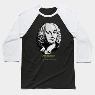 Antonio Vivaldi Quote Baseball T-Shirt